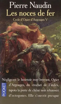 Cycle d'Ogier d'Argouges. Vol. 5. Les noces de fer | Pierre Naudin