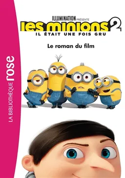 Les Minions 2 : il était une fois Gru : le roman du film | Universal pictures, Sadie Chesterfield, Matt Fogel