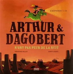 Arthur & Dagobert n'ont pas peur de la nuit | Christine Palluy, Hervé Le Goff