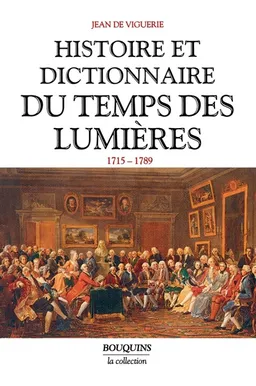 Histoire et dictionnaire du temps des Lumières | Jean de Viguerie