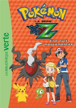 Pokémon : la série XYZ. Vol. 30. Une nuit mouvementée | Natacha Godeau