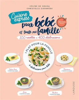 Cuisine express pour bébé et toute ma famille : 100 recettes + 400 déclinaisons | Céline de Sousa, Christelle Courrege, Alix Marnat