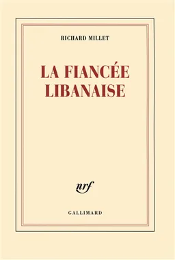 La fiancée libanaise | Richard Millet