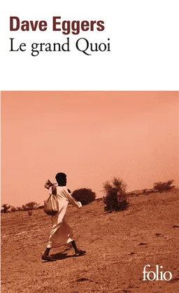 Le grand Quoi : autobiographie de Valentino Achak Deng | Dave Eggers