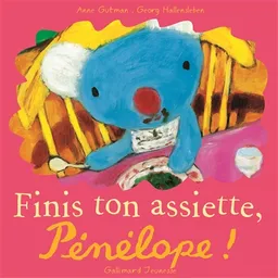 Finis ton assiette, Pénélope ! | Anne Gutman, Georg Hallensleben