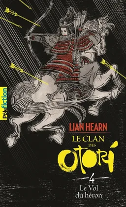 Le clan des Otori. Vol. 4. Le vol du héron | Lian Hearn