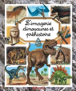 L'imagerie dinosaures et préhistoire | Emilie Beaumont, Marie-Christine Lemayeur, Bernard Alunni