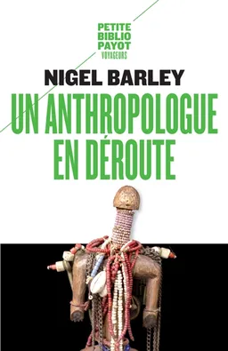 Un anthropologue en déroute | Nigel Barley