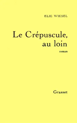 Le Crépuscule, au loin | Elie Wiesel