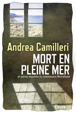 Mort en pleine mer : et autres enquêtes du commissaire Montalbano | Andrea Camilleri