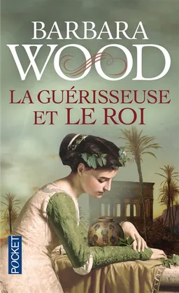 La guérisseuse et le roi | Barbara Wood