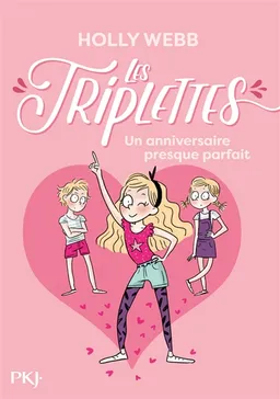 Les triplettes. Vol. 2. Un anniversaire presque parfait | Holly Webb