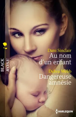 Au nom d'un enfant. Dangereuse amnésie | Dani Sinclair, Debra Webb