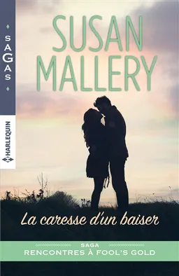 La caresse d'un baiser : rencontres à Fool's Gold | Susan Mallery