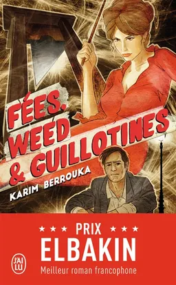 Fées, weed & guillotines : petite fantaisie pleine d'urbanité | Karim Berrouka