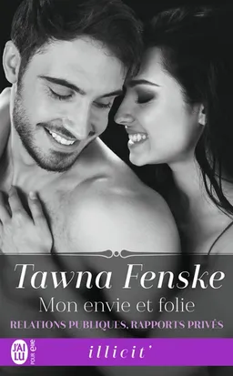Relations publiques, rapports privés. Vol. 2. Mon envie et folie | Tawna Fenske