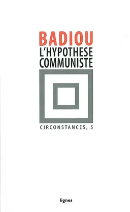 Circonstances. Vol. 5. L'hypothèse communiste | Alain Badiou