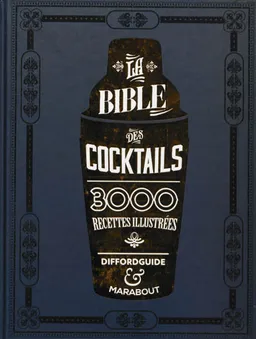 La bible des cocktails : 3.000 recettes illustrées | Simon Difford, Rob Lawson, Mélanie Radepont