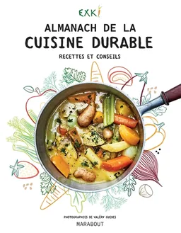 Almanach de la cuisine durable : recettes et conseils | Exki, Valéry Guedes, Frédéric Rouvez, Nicolas Steisel