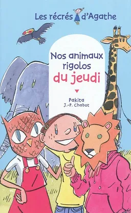 Les récrés d'Agathe. Nos animaux rigolos du jeudi | Pakita, Jean-Philippe Chabot