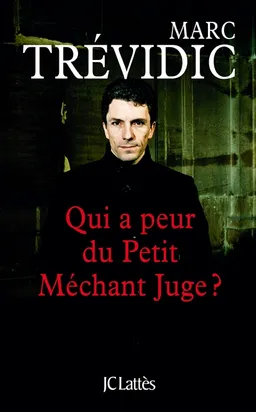 Qui a peur du petit méchant juge ? | Marc Trévidic, Gilbert Thiel