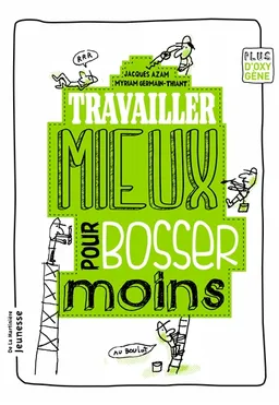 Travailler mieux pour bosser moins | Myriam Germain, Jacques Azam