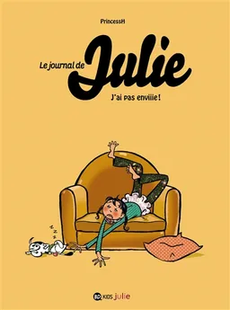 Le journal de Julie. Vol. 2. J'ai pas enviiie ! | Princess H.