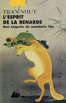 Une enquête du mandarin Tân. L'esprit de la renarde | Tran-Nhut