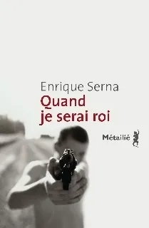 Quand je serai roi | Enrique Serna