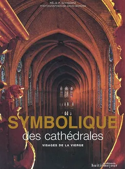 Symbolique des cathédrales : visages de la Vierge | Fernand Schwarz, David Bordes