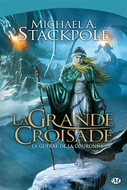 La guerre de la couronne. Vol. 3. La grande croisade | Michael A. Stackpole