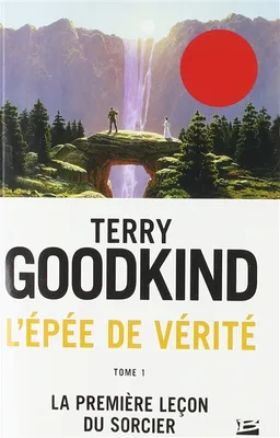 L'épée de vérité. Vol. 1. La première leçon du sorcier | Terry Goodkind