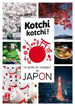 Kotchi kotchi ! : le guide du voyageur au Japon | Alexandre Bonnefoy, Delphine Vaufrey