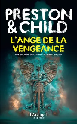Une enquête de l'inspecteur Pendergast. L'ange de la vengeance | Douglas Preston, Lincoln Child