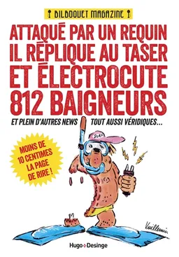 Attaqué par un requin, il réplique au taser et électrocute 812 baigneurs : et plein d'autres news tout aussi véridiques... | Bilboquet magazine