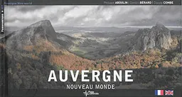 Auvergne : nouveau monde. Auvergne : new world | Philippe Aboulin, Dimitri Bérard, Claudy Combe