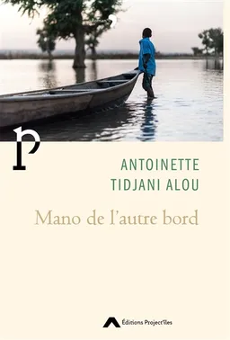Mano de l'autre bord | Antoinette Tidjani Alou