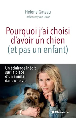 Pourquoi j'ai choisi d'avoir un chien (et pas un enfant) | Hélène Gateau, Sylvain Tesson