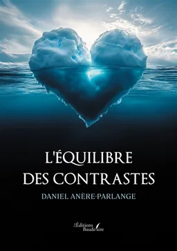 L'équilibre des contrastes | ANÈRE-PARLANGE, Daniel