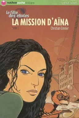 La fille des étoiles. Vol. 1. La mission d'Aïna | Christian Grenier, Nicolas Wintz