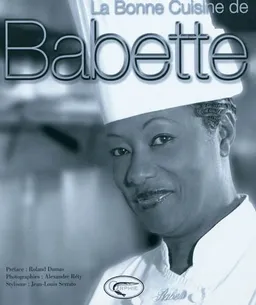 La bonne cuisine de Babette | Babette de Rozières, Alexandre Réty, Roland Dumas