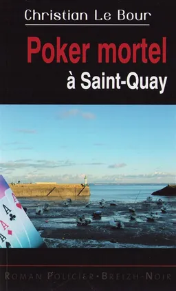 Poker mortel à Saint-Quay | Christian Le Bour