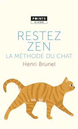 Restez zen : la méthode du chat | Henri Brunel