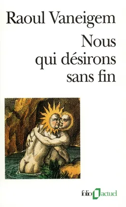 Nous qui désirons sans fin | Raoul Vaneigem