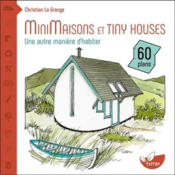 Minimaisons et tiny houses : une autre manière d'habiter | Christian La Grange