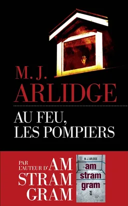 Au feu, les pompiers | M.J. Arlidge