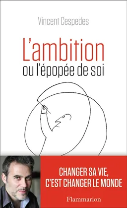 L'ambition ou L'épopée de soi | Vincent Cespedes