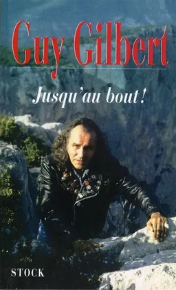 Jusqu'au bout ! | Guy Gilbert