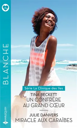 Un confrère au grand coeur : la clinique des îles. Miracle aux Caraïbes | Tina Beckett, Julie Danvers