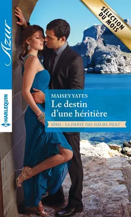 Le destin d'une héritière : la fierté des soeurs Holt | Maisey Yates